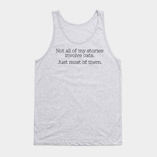 Not all of my stories involve cats. Just most of them. Tank Top